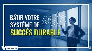 Miniature : Bâtir Votre Système de Succès Durable