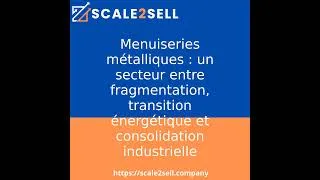 Miniature : Menuiseries métalliques : un secteur entre fragmentation, transition énergétique et consolidation...
