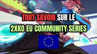Miniature : TOUT SAVOIR SUR LE CIRCUIT EUROPÉEN DE 2XKO - EU Community Series 2026
