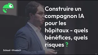 Miniature : Olivier Girardot - Construire un compagnon IA pour les hôpitaux - quels bénéfices, quels risques ?