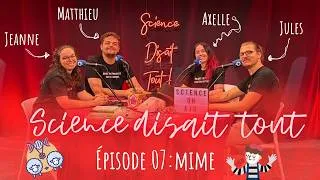 Miniature : Science disait tout - épisode 07 : Mime (avec @QuaidesSavoirs )