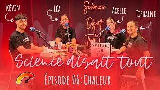 Miniature : Science disait tout - épisode 06 : Chaleur (avec @QuaidesSavoirs et @cerfacs )
