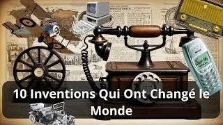 Miniature : Top 10 des Inventions qui ont Changé Notre Vie !