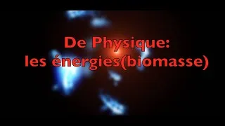 Miniature : Physique:S1 Ep2 l'énergie biomasse