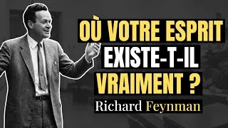 Miniature : Où se trouve vraiment VOTRE ESPRIT ? La découverte troublante de Feynman | Richard Feynman