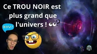 Miniature : TROU NOIR plus GRAND que l'univers? ÉNORME découverte!