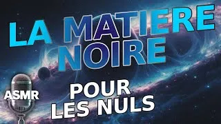 Miniature : [ASMR] La matière noire : le plus grand mystère de l’Univers ?