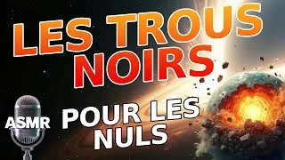 Miniature : [ASMR] Les trous noirs et leurs secrets !