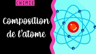 Miniature : 👩🏻‍🔬🧪 L'ATOME  ⭐️ COMPOSITION, CHARGE TOTALE, MASSE ET TAILLE  (CHIMIE)