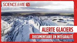 Miniature : Alerte Glaciers (documentaire en intégralité) - Science et Vie TV