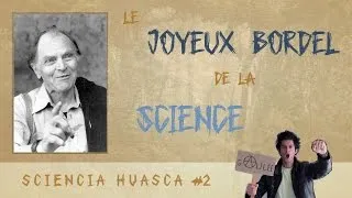 Miniature : Le joyeux bordel de la science !  -  Sciencia Huasca #02