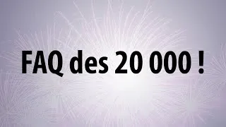 Miniature : FAQ des 20 000 !