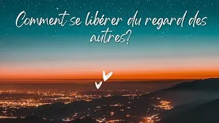 Miniature : Comment se libérer du regard des autres