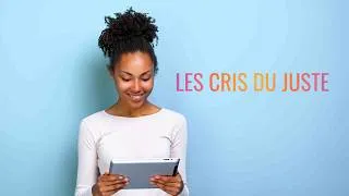 Miniature : LES CRIS DU JUSTE ! ( Culte en ligne du 19 JUILLET 2026 )