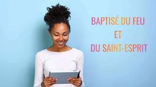 Miniature : BAPTISÉ DU FEU ET DU SAINT-ESPRIT !  ( Culte en ligne du 21 JUIN 2026 )