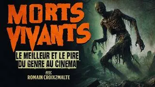 Miniature : Morts vivants : Le meilleur et le pire au cinéma avec Croix2Malte