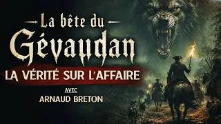 Miniature : Bête du Gévaudan : La vérité sur l'affaire ! Avec Arnaud Breton de @HistoireItinerante 