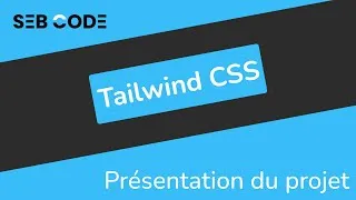 Miniature : Apprendre TAILWIND CSS - 16 - Présentation du projet