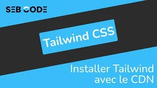 Miniature : Apprendre TAILWIND CSS - 02 - Comment installer Tailwind CSS via le CDN ?