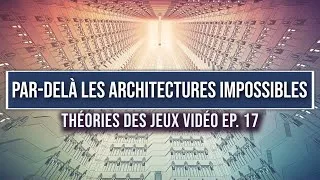 Miniature : Par-delà les architectures impossibles. Théories des jeux vidéo Ep. 17