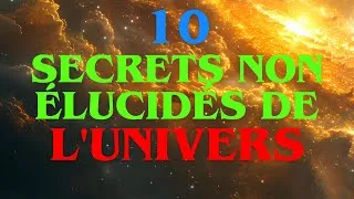 Miniature : « 10 MYSTÈRES ET SECRETS NON RÉSOLUS DE L'UNIVERS - RÉSOLUTION DES ÉNIGMES ! »