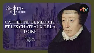 Miniature : Catherine de Médicis et les châteaux de la Loire - Secrets d'Histoire