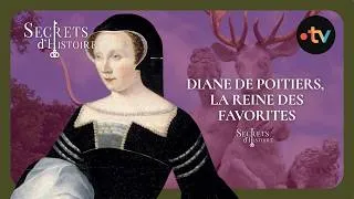 Miniature : Diane de Poitiers, la Reine des favorites - Secrets d'Histoire