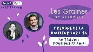 Miniature : Série 8 - Episode 1 : Prendre de la hauteur sur l'IA au travail pour mieux agir