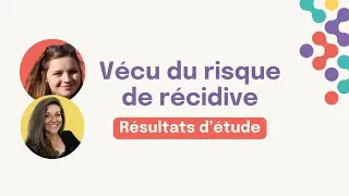 Miniature : Comment vivez-vous avec le risque de récidive ? | Résultats de l’étude Perspectives