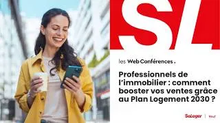 Miniature : Web Conférence SeLoger : booster vos ventes dans l'immobilier neuf grâce au Plan Logement 2030