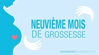 Miniature : Neuvième mois de grossesse - La grossesse mois par mois