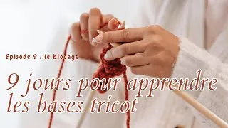 Miniature : 9 jours pour apprendre les bases du tricot : EPISODE 9 LE BLOCAGE