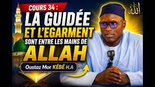 Miniature : Cours 34 : La guidée et l'égarment sont entre les mains d'ALLAH || Oustaz Mor KÉBÉ H.A ||