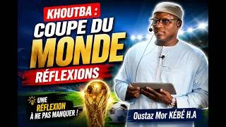 Miniature : KHOUTBA : Coupe du monde réflexions || Oustaz Mor KÉBÉ H.A ||