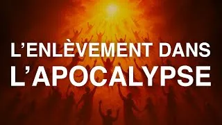 Miniature : L’ENLÈVEMENT dans le livre d’APOCALYPSE