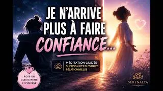 Miniature : Guérir la peur de refaire confiance après une déception amoureuse | Méditation guidée