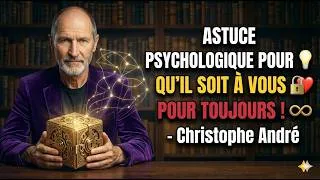 Miniature : Le secret psychologique pour rendre n'importe quel homme accro à vous ! | Christophe André