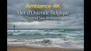 Miniature : Ambiance 4K – Mer d’Ostende Belgique • Ostend Sea Ambient