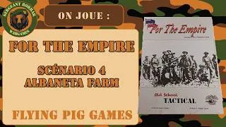 Miniature : 4.[On joue] Old School Tactical Volume 4, Extension For the Empire, Scénario 4 : Albaneta Farm