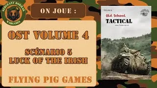Miniature : 2.[On joue] Old School Tactical Volume 4, Scénario 5 : Luck of the Irish