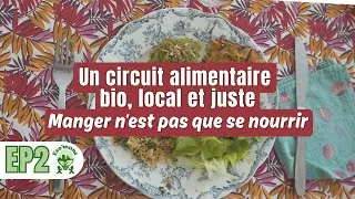 Miniature : Un circuit alimentaire bio, local et juste : Manger n’est pas que se nourrir | Épisode 2