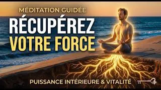 Miniature : Méditation guidée : Récupérez votre Force et votre Vitalité