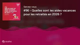 Miniature : #96 - Quelles sont les aides vacances pour les retraités en 2026 ?