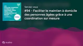 Miniature : #94 - Faciliter le maintien à domicile des personnes âgées grâce à une coordination sur mesure