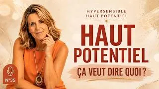 Miniature : Être Haut Potentiel, ça veut dire quoi réellement ?