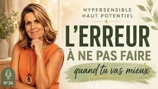 Miniature : HYPERSENSIBLE :  GESTION DES EMOTIONS, l’erreur à ne pas faire quand tu vas mieux