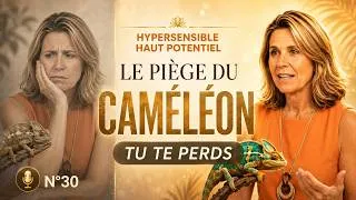 Miniature : Hypersensible / Haut Potentiel : Comment sortir du "Piège du Caméléon"