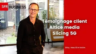 Miniature : Le network slicing 5G de SFR Business : Témoignage d'Altice Media