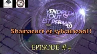 Miniature : Vendredi tout est permis avec Shainacurt et sylvaincool [épisode 4]