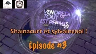 Miniature : Vendredi tout est permis shainacurt et sylvaincool [ épisode 3 ]